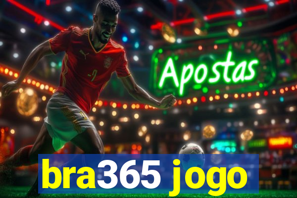 bra365 jogo